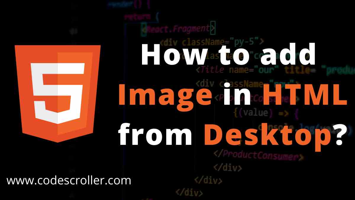 How to add Image in HTML from desktop | Add image on HTML.