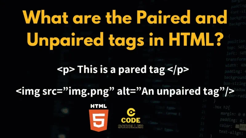 What are the Paired and Unpaired tags in HTML