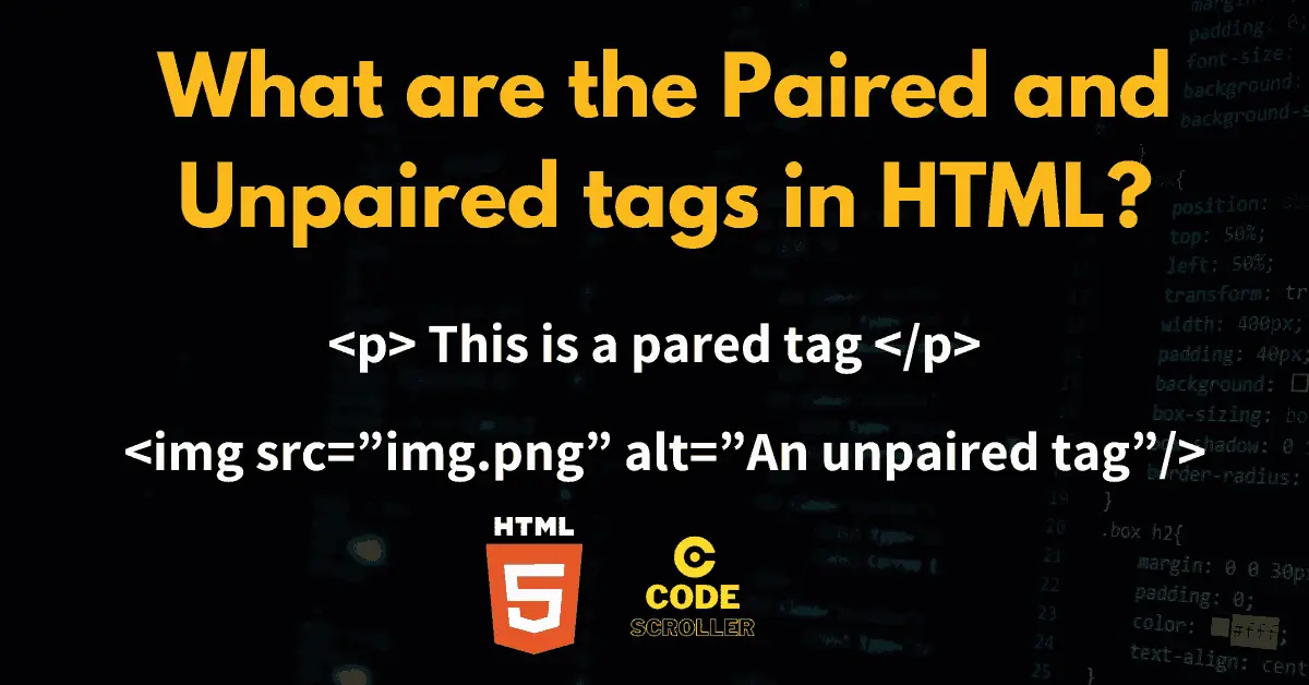 What are the Paired and Unpaired tags in HTML